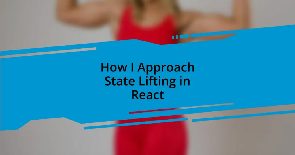 How I Approach State Lifting in React