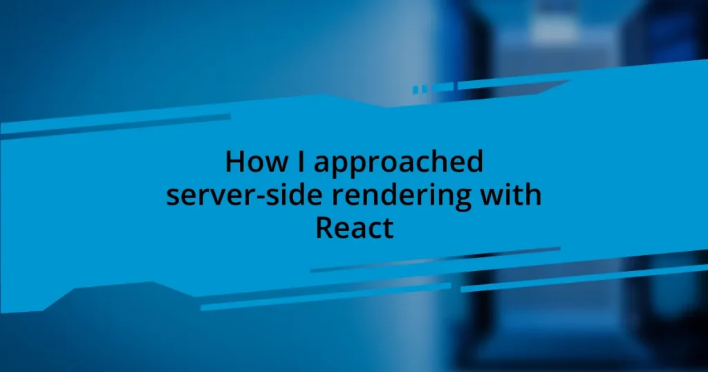 How I approached server-side rendering with React