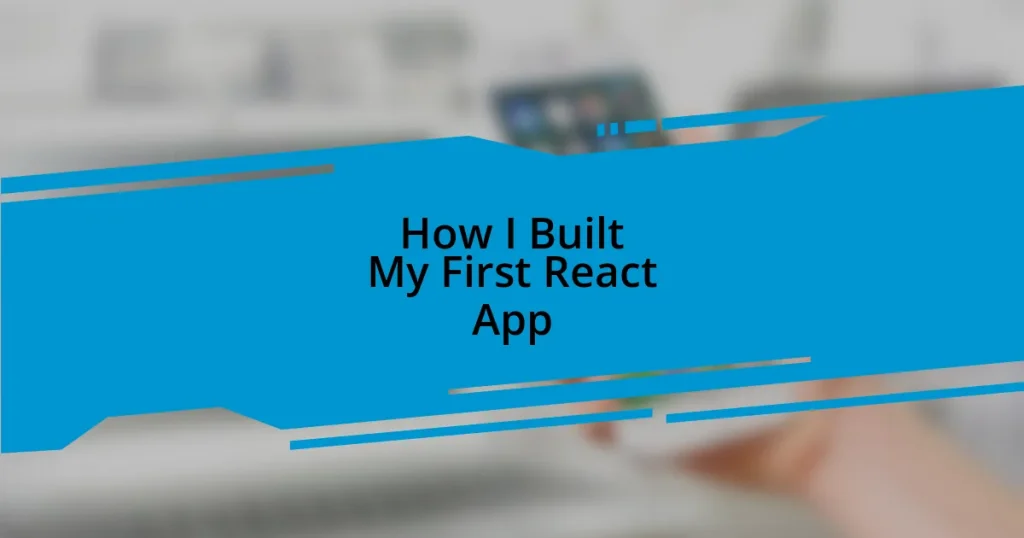 How I Built My First React App