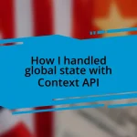 How I handled global state with Context API