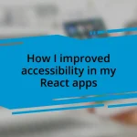 How I improved accessibility in my React apps