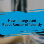 How I integrated React Router efficiently