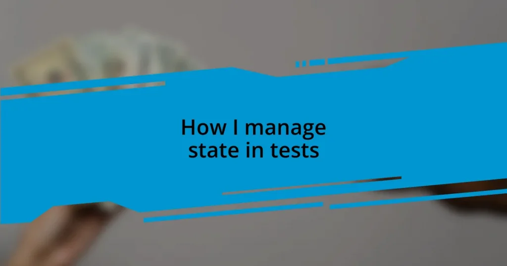 How I manage state in tests