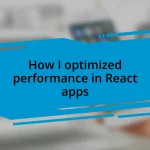 How I optimized performance in React apps