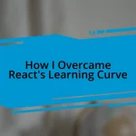 How I Overcame React’s Learning Curve