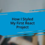 How I Styled My First React Project