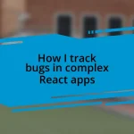 How I track bugs in complex React apps