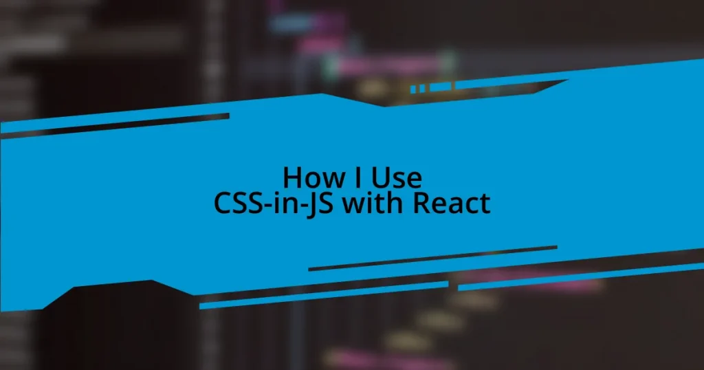 How I Use CSS-in-JS with React