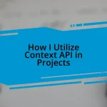 How I Utilize Context API in Projects