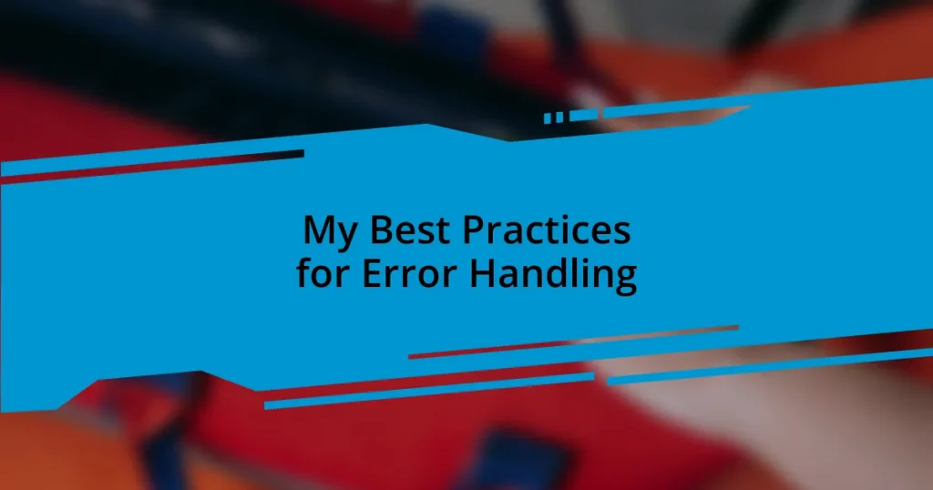 My Best Practices for Error Handling