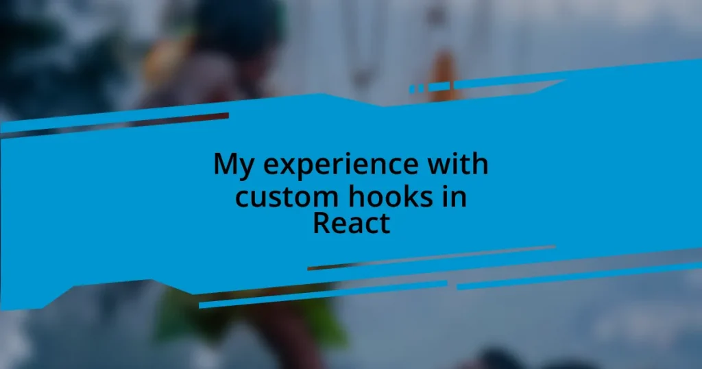 My experience with custom hooks in React