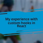 My experience with custom hooks in React