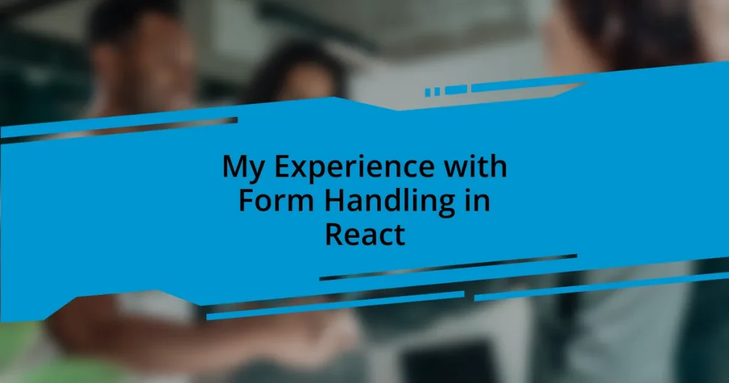 My Experience with Form Handling in React