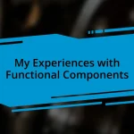 My Experiences with Functional Components