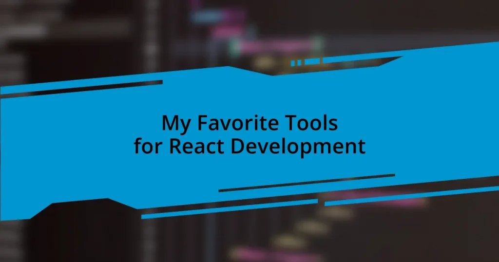 My Favorite Tools for React Development