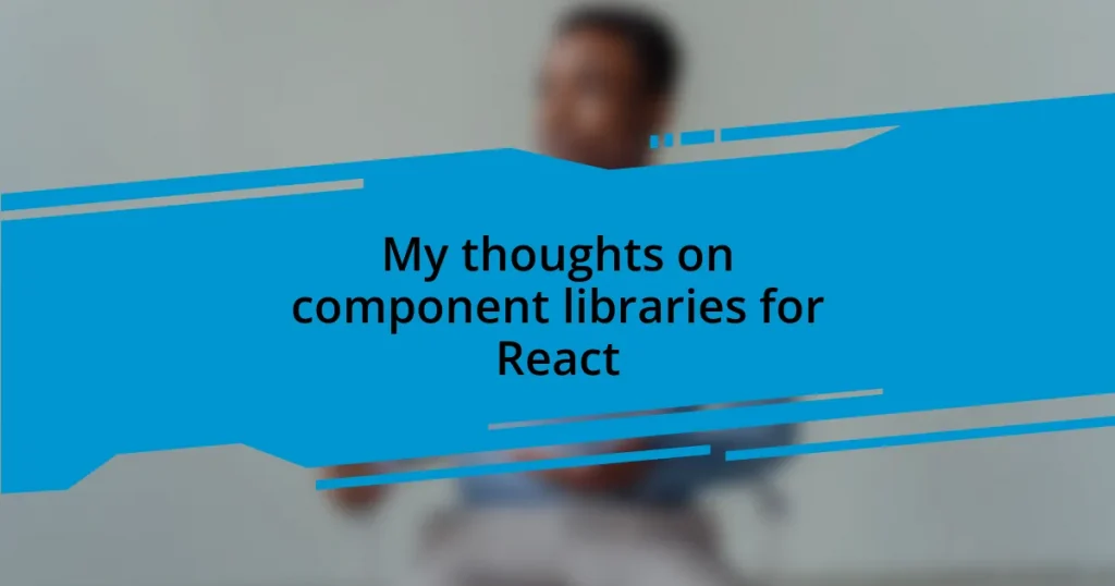 My thoughts on component libraries for React