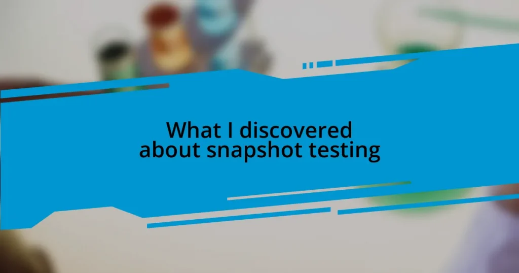 What I discovered about snapshot testing