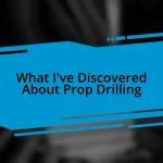 What I’ve Discovered About Prop Drilling