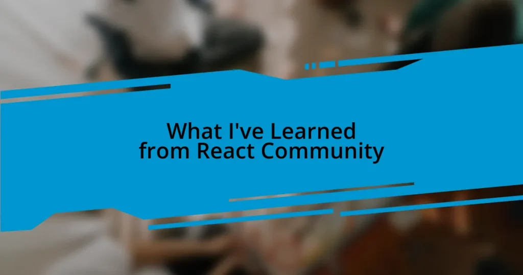 What I’ve Learned from React Community