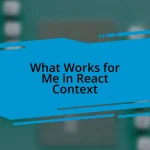 What Works for Me in React Context