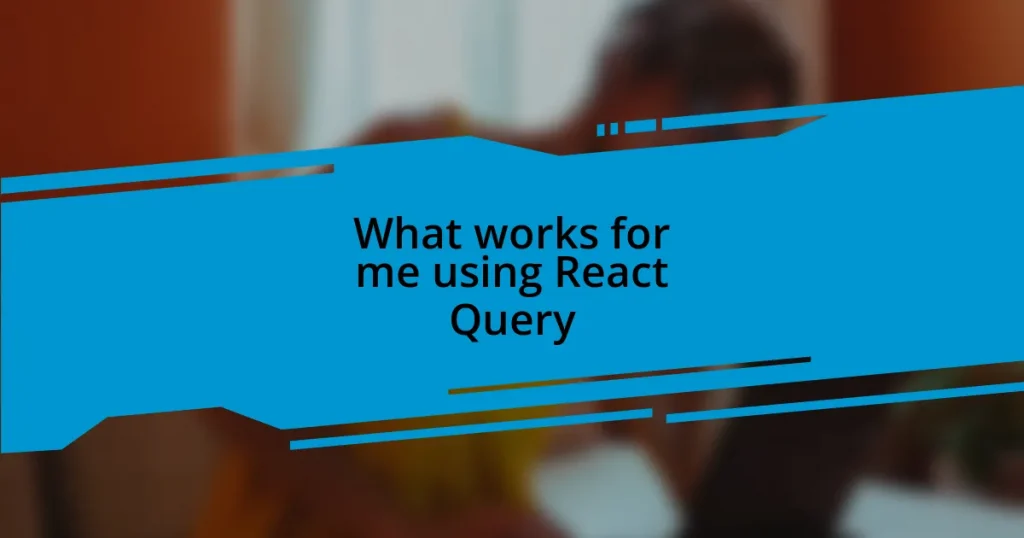 What works for me using React Query