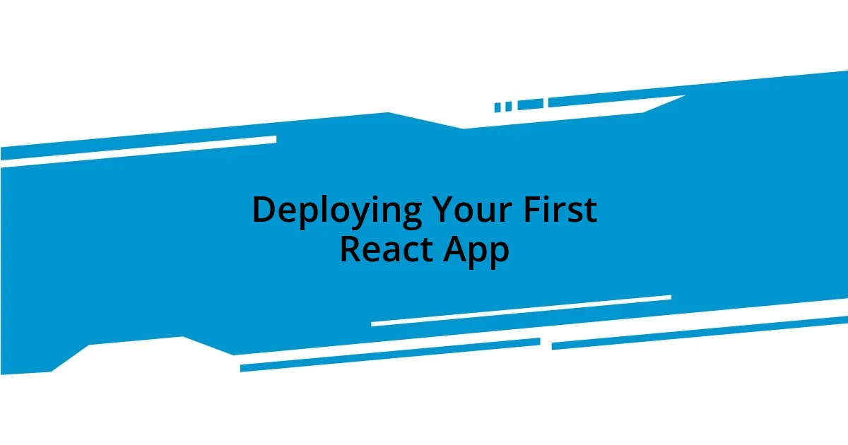 Deploying Your First React App