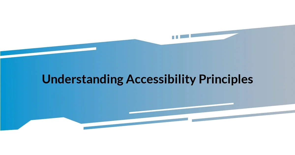 Understanding Accessibility Principles