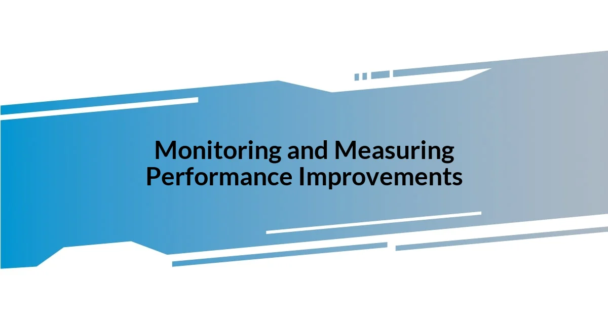 Monitoring and Measuring Performance Improvements