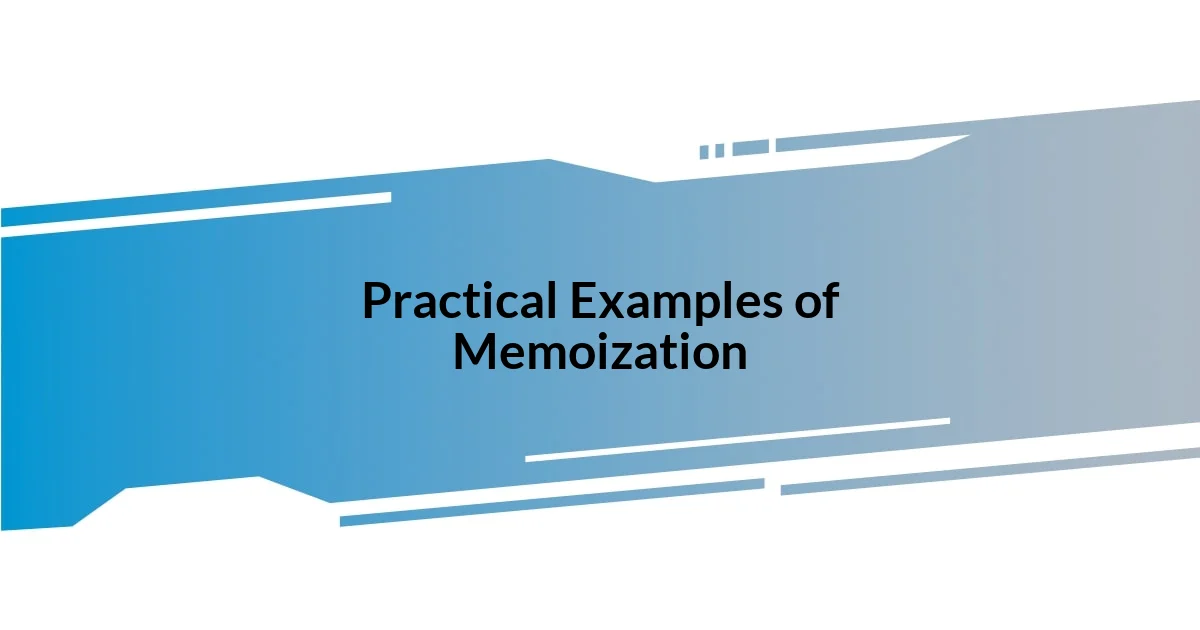 Practical Examples of Memoization