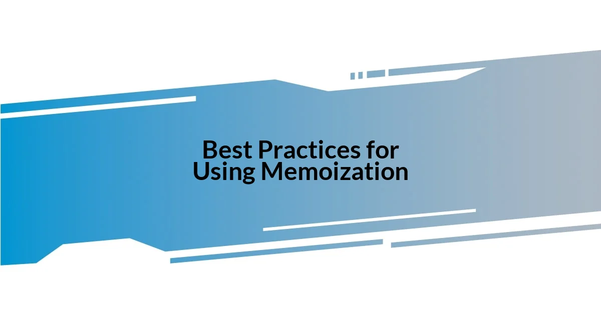 Best Practices for Using Memoization