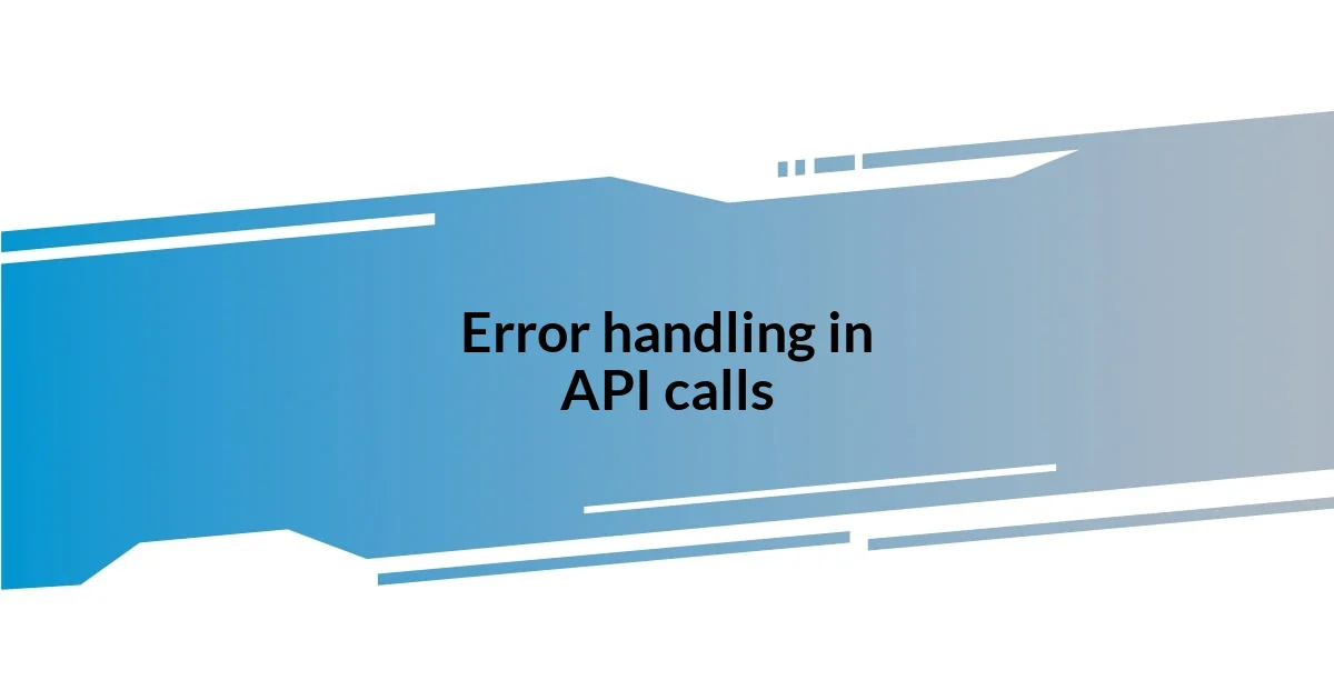 Error handling in API calls