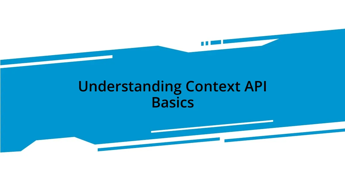 Understanding Context API Basics