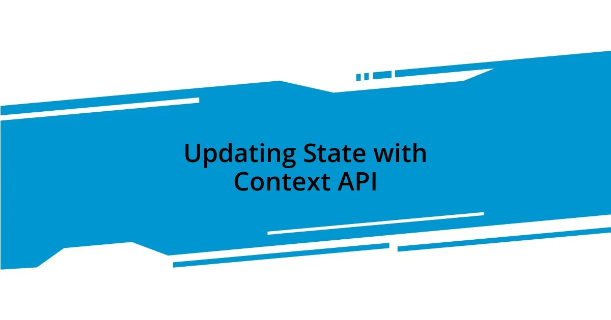 Updating State with Context API