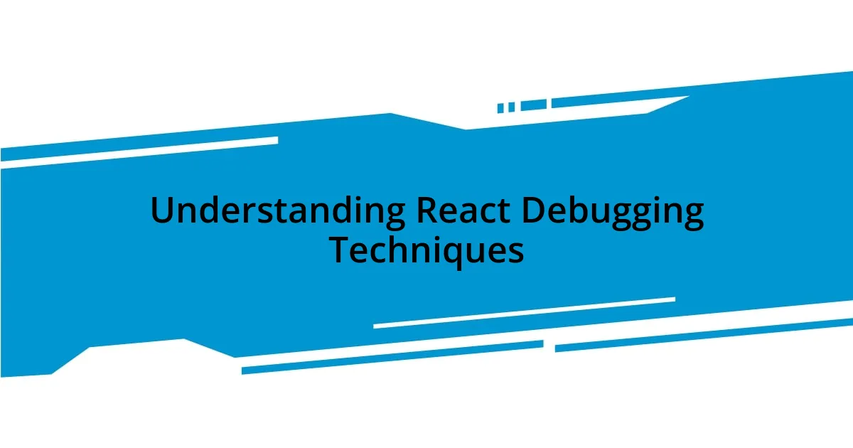 Understanding React Debugging Techniques