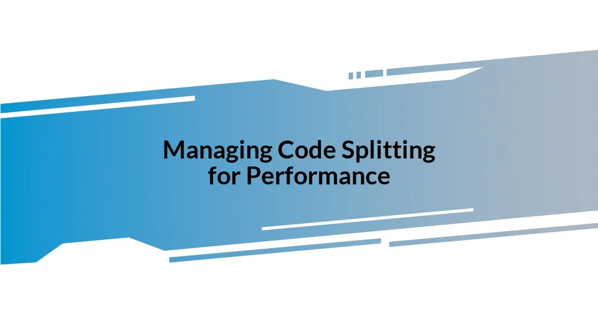 Optimizing Performance with Code Splitting