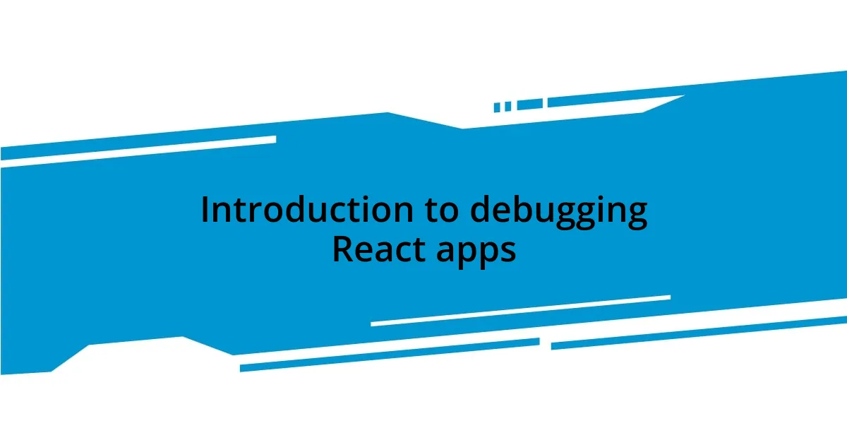 Introduction to debugging React apps