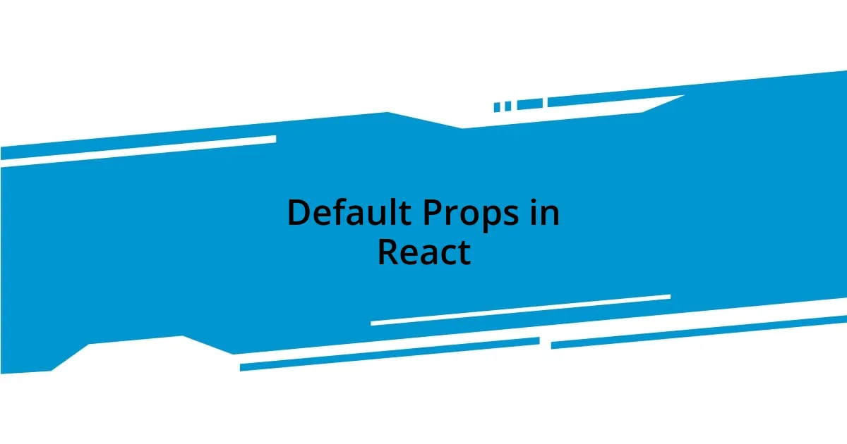 Default Props in React